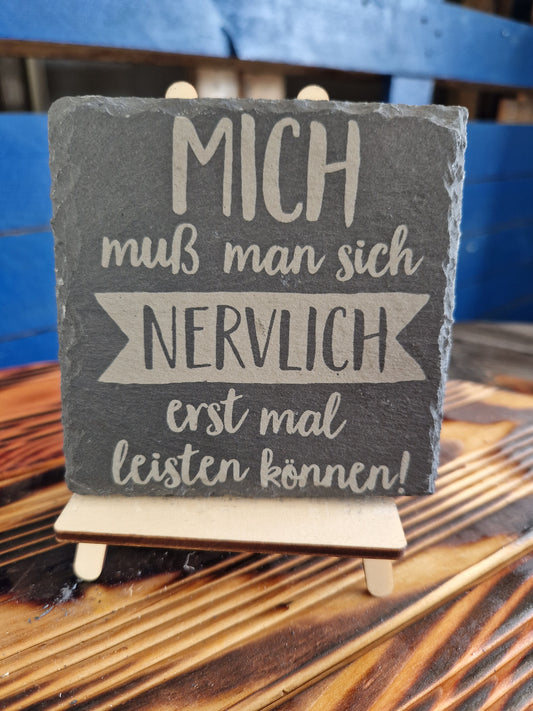 Schiefer Untersetzer "Mich muss man sich nervlich erst mal leisten können"