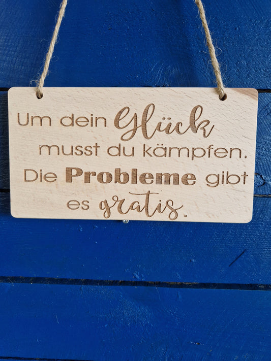 Holzschild Buche "Um dein Glück musst du kämpfen. Die Probleme gibt es gratis."