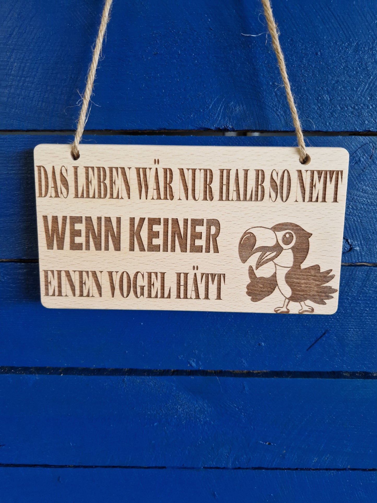 Holzschild Buche "Das Leben wär nur halb so nett wenn keiner einen Vogel hätt"
