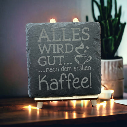 Schieferuntersetzer "Alles wird gut... nach dem ersten Kaffee!"