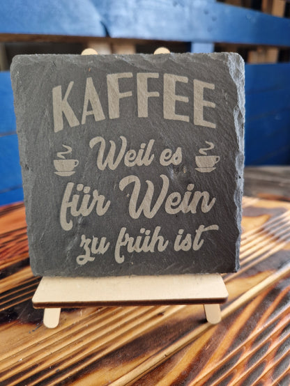 Schiefer Untersetzer " Kaffee  - Weil es für Wein zu früh ist"