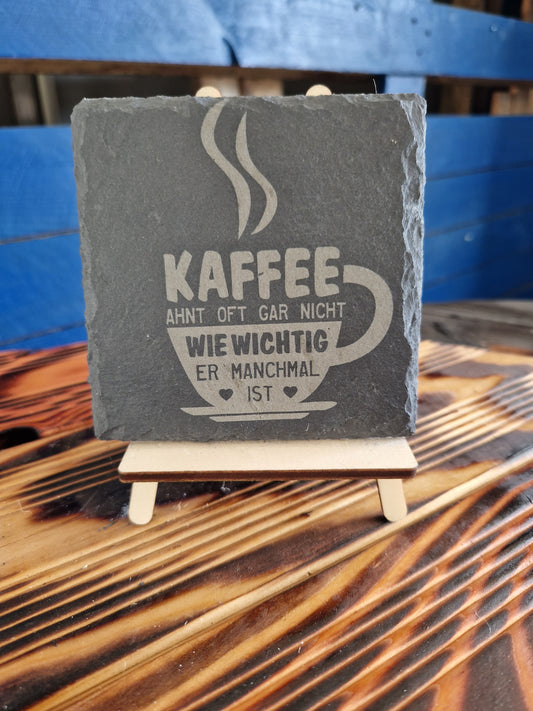 Schieferuntersetzer " Kaffee ahnt gar nicht"