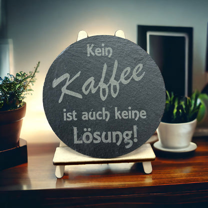 Schieferuntersetzer "Kein Kaffee ist auch keine Lösung"