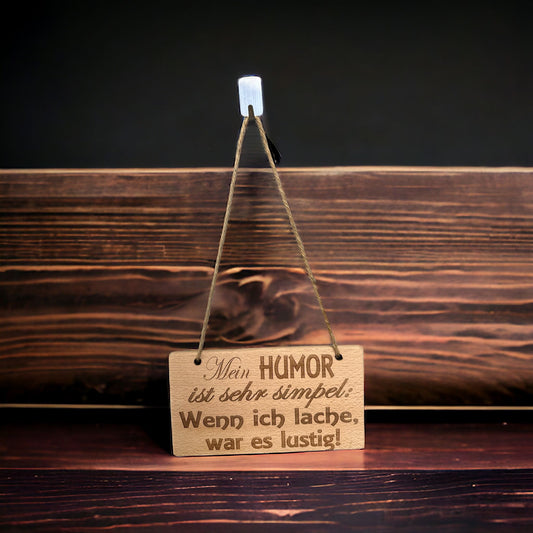 Wooden Sign Beech "My humor is very simple: When I laugh, it was funny!"