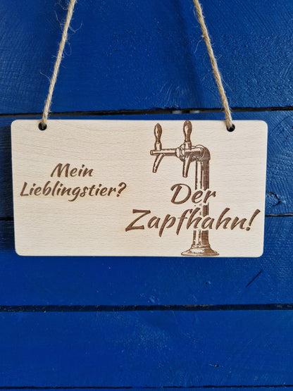 Holzschild Buche " Mein Lieblingstier? Der Zapfhahn!"